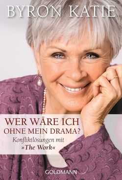 Wer wäre ich ohne mein Drama? von Katie,  Byron, Kretzschmar,  Gisela