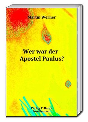 Wer war der Apostel Paulus? von Streiter,  Jochen, Werner,  Martin