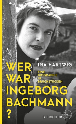 Wer war Ingeborg Bachmann? von Hartwig,  Ina