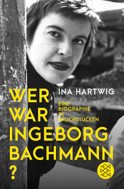Wer war Ingeborg Bachmann? von Hartwig,  Ina