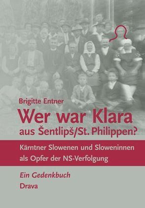 Wer war Klara aus Šentlipš/St. Philippen? von Entner,  Brigitte