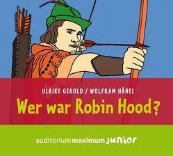 Wer war Robin Hood? von Gerold,  Ulrike, Hänel,  Wolfram, Schmidt,  Wolfgang
