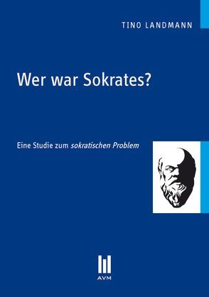 Wer war Sokrates? von Landmann,  Tino