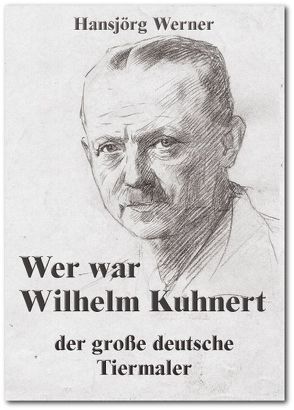 Wer war Wilhelm Kuhnert von Werner,  Hansjörg