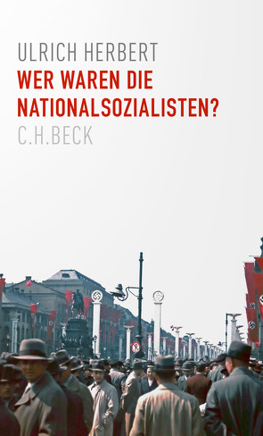 Wer waren die Nationalsozialisten? von Herbert,  Ulrich