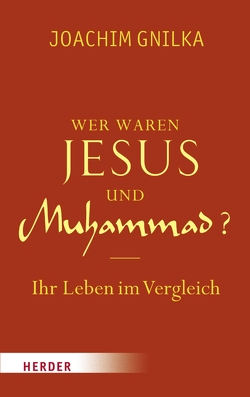 Wer waren Jesus und Muhammad? von Gnilka,  Joachim