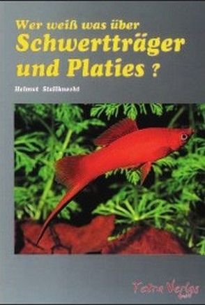 Wer weiss was über Schwertträger und Platies von Stallknecht,  Helmut