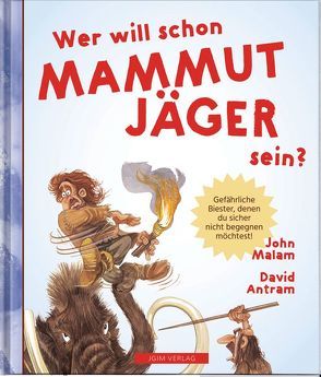 WER WILL SCHON Mammut Jäger sein? von Antram,  David, Malam,  John