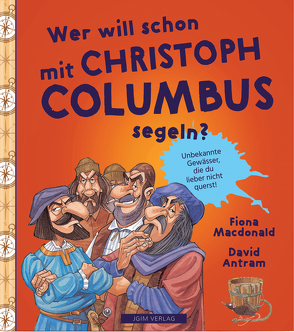 WER WILL SCHON mit Christoph Columbus segeln? von Antram,  David, Macdonald,  Fiona