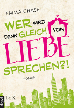 Wer wird denn gleich von Liebe sprechen?! von Chase,  Emma, Franck,  Heide