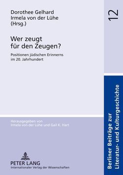 Wer zeugt für den Zeugen? von Gelhard,  Dorothee, Lühe,  Irmela von der