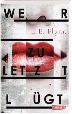 Wer zuletzt lügt von Flynn,  Laurie Elizabeth, Lemke,  Stefanie Frida