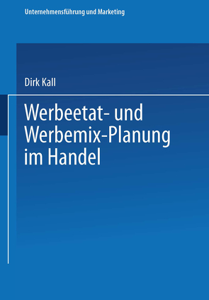 Werbeetat- und Werbemix-Planung im Handel von Kall,  Dirk