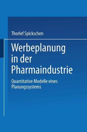 Werbeplanung in der Pharmaindustrie von Spickschen,  Thorlef