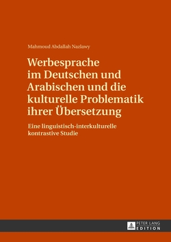 Werbesprache im Deutschen und Arabischen und die kulturelle Problematik ihrer Übersetzung von Abdallah Nazlawy,  Mahmoud