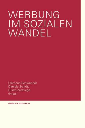 Werbung im sozialen Wandel von Schlütz,  Daniela, Schwender,  Clemens, Zurstiege,  Guido