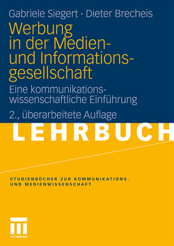 Werbung in der Medien- und Informationsgesellschaft von Brecheis,  Dieter, Siegert,  Gabriele