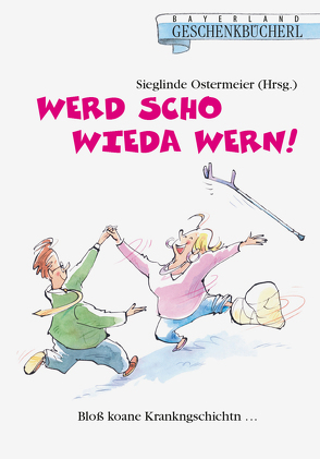 Werd scho wieda wern! von Ostermeier,  Sieglinde