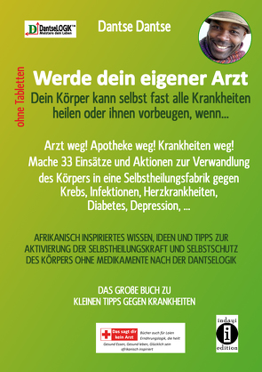 Werde dein eigener Arzt, ohne Tabletten! – Dein Körper kann selbst fast alle Krankheiten heilen oder ihnen vorbeugen, wenn… von Dantse,  Dantse