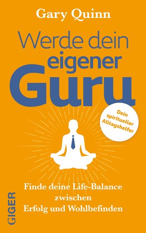 Werde dein eigener GURU von Quinn,  Gary