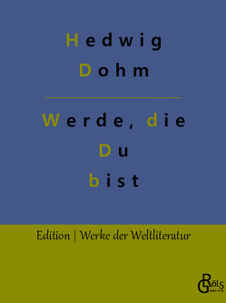 Werde, die Du bist von Dohm,  Hedwig