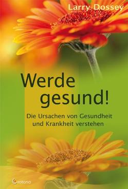 Werde gesund! von Dossey,  Larry