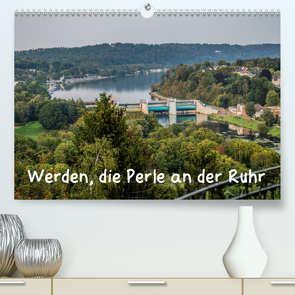 Werden, die Perle an der Ruhr (Premium, hochwertiger DIN A2 Wandkalender 2021, Kunstdruck in Hochglanz) von Hitzbleck,  Rolf