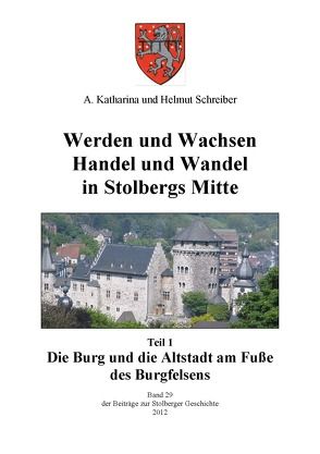 Werden und Wachsen Handel und Wandel in Stolbergs Mitte von Schreiber,  A. Katharina, Schreiber,  Helmut