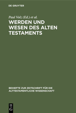 Werden und Wesen des Alten Testaments von Hempel,  Johannes, Stummer,  Friedrich, Volz,  Paul