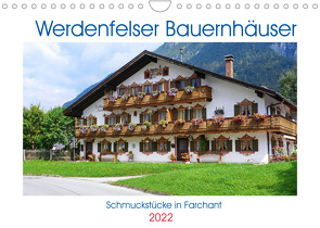 Werdenfelser Bauernhäuser – Schmuckstücke in Farchant (Wandkalender 2022 DIN A4 quer) von Berger (Kabefa),  Karin
