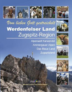 Werdenfelser Land – Zugspitz-Region von Amann,  Manfred, Mayer,  Hubert