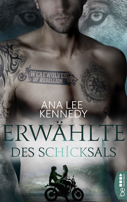 Werewolves of Rebellion – Erwählte des Schicksals von Kennedy,  Ana Lee
