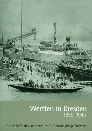 Werften in Dresden 1855 bis 1945 von Düntzsch,  Helmut, Kurze,  Bertram, Pohlack,  Rosemarie