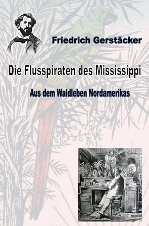 Werkausgabe Friedrich Gerstäcker Ausgabe letzter Hand / Die Flusspiraten des Mississippi von Gerstäcker,  Friedrich