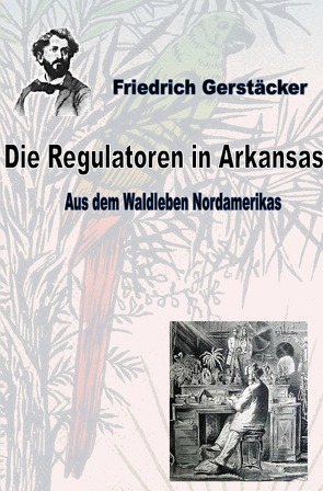 Werkausgabe Friedrich Gerstäcker Ausgabe letzter Hand / Die Regulatoren in Arkansas von Gerstäcker,  Friedrich