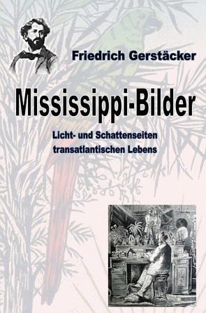 Werkausgabe Friedrich Gerstäcker Ausgabe letzter Hand / Mississippi-Bilder von Gerstäcker,  Friedrich