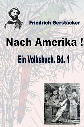 Werkausgabe Friedrich Gerstäcker Ausgabe letzter Hand / Nach Amerika! Bd. 1 von Gerstäcker,  Friedrich