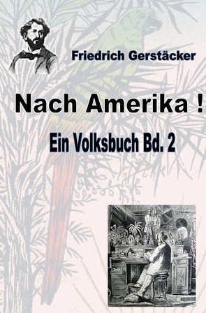 Werkausgabe Friedrich Gerstäcker Ausgabe letzter Hand / Nach Amerika! Bd. 2 von Gerstäcker,  Friedrich
