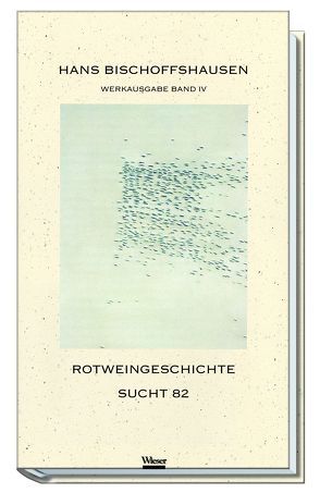 Werkausgabe Hans Bischoffshausen / Rotweingeschichte von Bischoffshausen,  Hans, Dickermann,  Fred