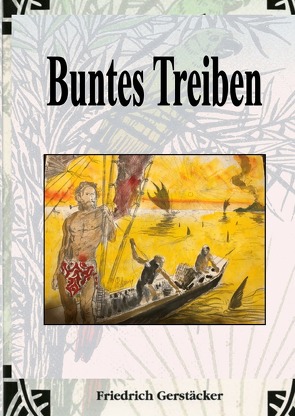 Werkausgabe – Liebhaberausgabe ungekürzte Ausgabe letzter Hand / Buntes Treiben von Gerstäcker,  Friedrich