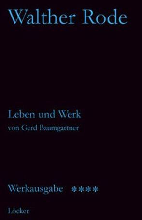 Werkausgabe Walther Rode. Band 1-4 / Biographie Walther Rode von Baumgartner,  Gerd, Rode,  Walther