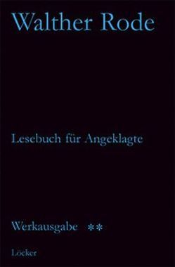 Werkausgabe Walther Rode. Band 1-4 / Lesebuch für Angeklagte und andere Schriften von Baumgartner,  Gerd, Rode,  Walther
