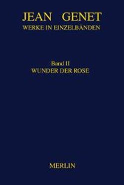 Werkausgabe / Wunder der Rose von Béjaoui,  Jean-Pierre, Flemming,  Friedrich, Genet,  Jean, Unruh,  Manfred