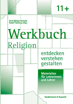 Werkbuch. Religion entdecken – verstehen – gestalten. 11+ von Koretzki,  Gerd-Rüdiger, Kubik,  Johannes, Marker,  Christian, Tammeus,  Rudolf, Wenzel,  Beate, Weymann,  Friedrich-Alfred