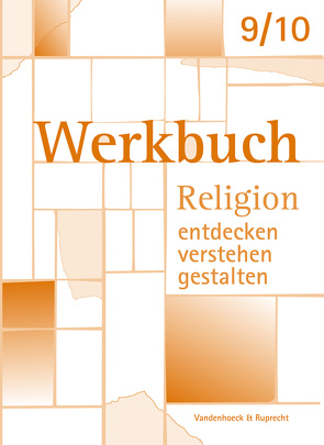 Werkbuch. Religion entdecken – verstehen – gestalten. 9./10. Schuljahr von Gerhold,  Hans-Günter, Heizmann,  Hendrik, Koretzki,  Gerd-Rüdiger, Rehermann,  Martin, Schaper,  Carolin, Stoebe,  Kathrin, Tammeus,  Rudolf