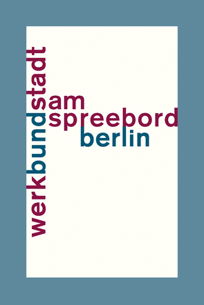 WerkBundStadt Am Spreebord von Deutscher Werkbund Berlin