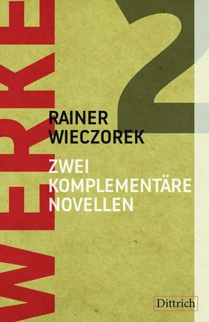 Werke 2. Zwei komplementäre Novellen von Wieczorek,  Rainer