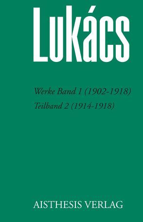 Werke Band 1 (1902-1918) von Bognar,  Zsuzsa, Jung,  Werner, Lukács,  Georg, Opitz,  Antonia