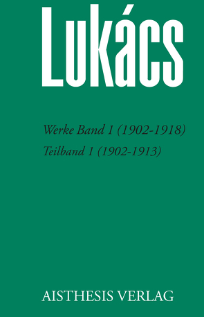 Werke Band 1 (1902-1918) von Bognar,  Zsuzsa, Jung,  Werner, Lukács,  Georg, Opitz,  Antonia