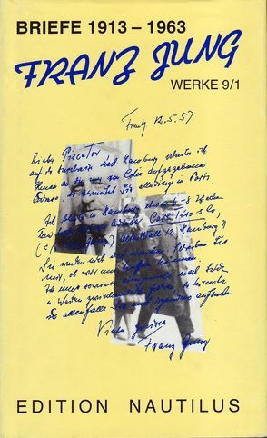 Werke / Briefe 1913-1963 von Jung,  Franz, Mierau,  Fritz, Mierau,  Sieglinde